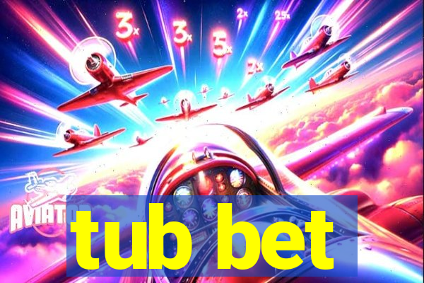 tub bet